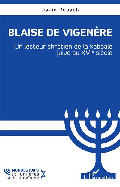 Blaise de Vigenère, Un lecteur chrétien de la Kabbale juive au XVIe siècle.jpg (31 KB)