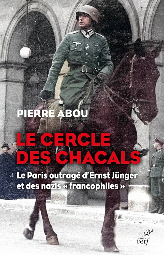 Le cercle des chacals  -  Le Paris outragé d'Ernst Jünger et des nazis « francophiles ».jpg (155 KB)