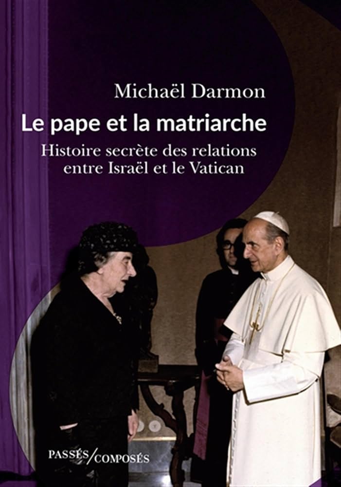 Le pape et la matriarche  -  Histoire secrète des relations entre Israël et le Vatican.jpg (53 KB)