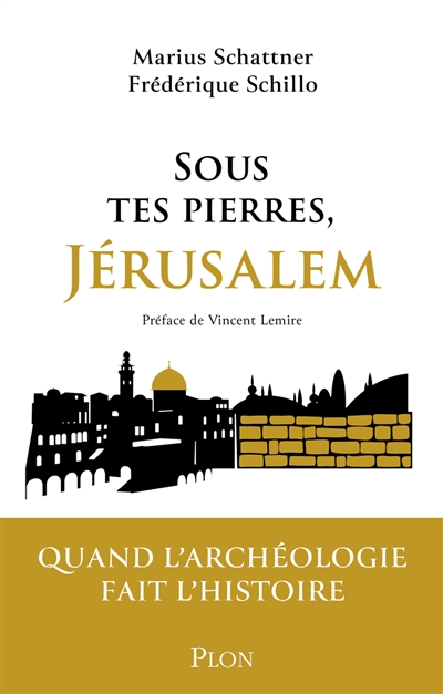 Sous tes pierres Jérusalem, quand l'archéologie fait l'histoire.jpg (96 KB)
