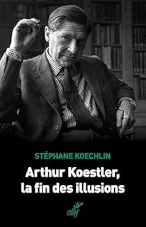 Stéphane  Koechlin -  Arthur Koestler, la fin des illusions.jpg (10 KB)